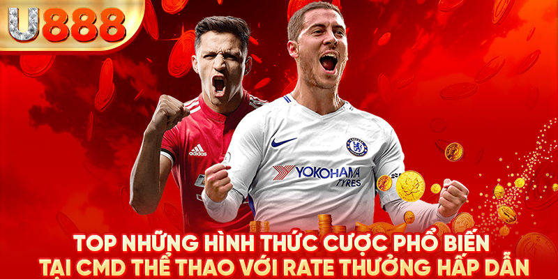 Top những hình thức cược phổ biến tại CMD thể thao với rate thưởng hấp dẫn