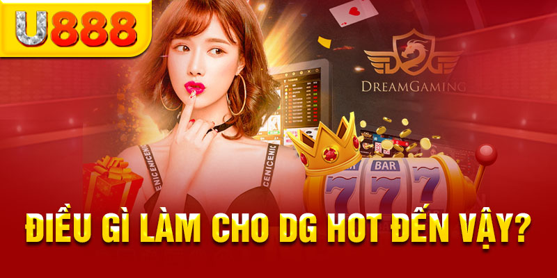 Điều gì làm cho DG hot đến vậy?