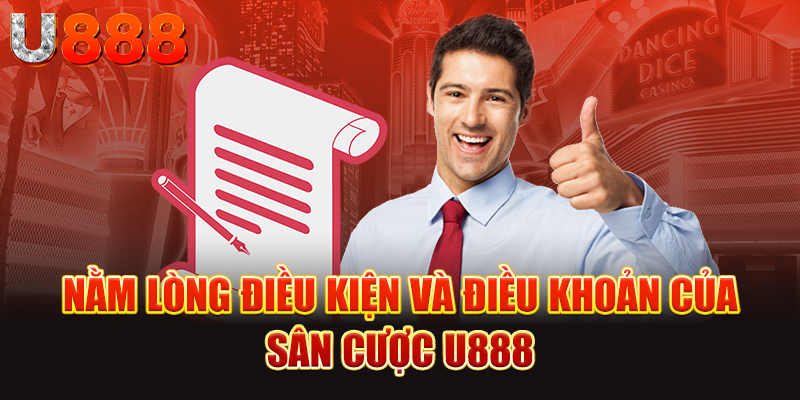 Nằm lòng điều khoản và điều kiện của sân cược U888