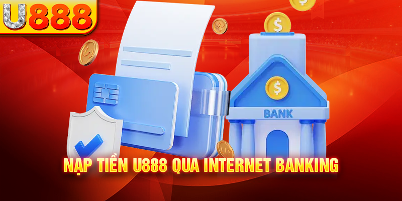 Nạp tiền U888 qua internet banking