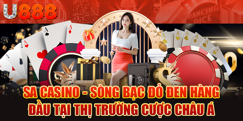 SA Casino - Sòng bạc đỏ đen hàng đầu tại thị trường cược Châu Á