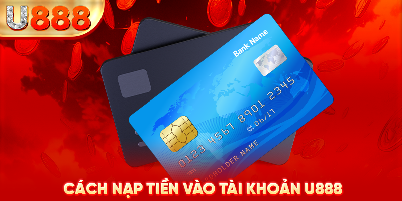 Cách nạp tiền vào tài khoản U888