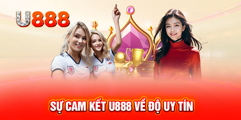 Sự cam kết U888 về độ uy tín