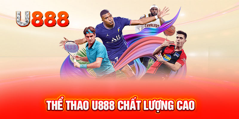 Thể thao U888 chất lượng cao