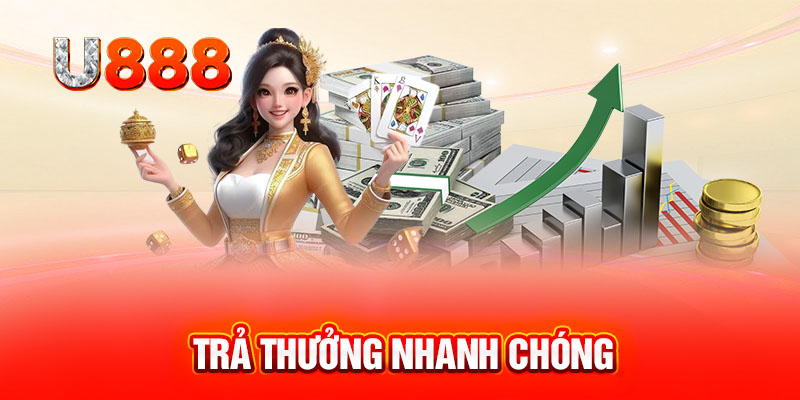 Trả thưởng nhanh chóng